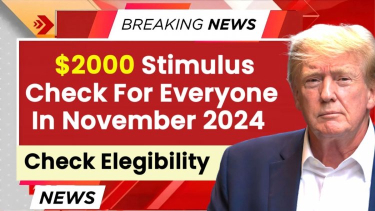 $2000 Stimulus Check For Everyone In 2024: Check Payment Date & Eligibility